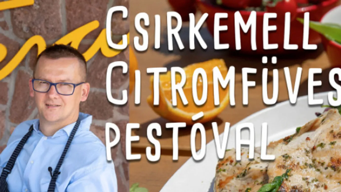 Grillezés mesterfokon! Csirkemell citromfüves pestóval és citrusos salátával