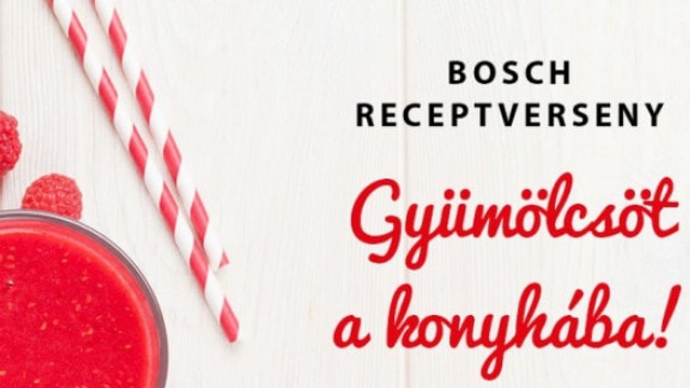 Bosch receptverseny, gyümölcsöt a konyhába!