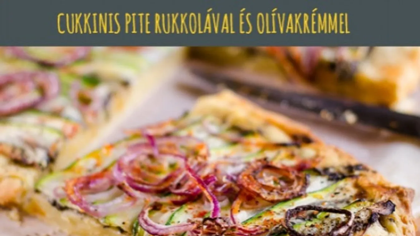 cukkinis pite rukkolával és olívakrémmel