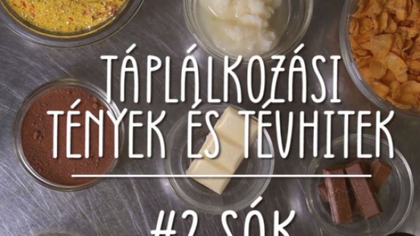 Táplálkozási tények és tévhitek - 2. rész: A sók